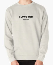 I Love You Say it Back Sweatshirt